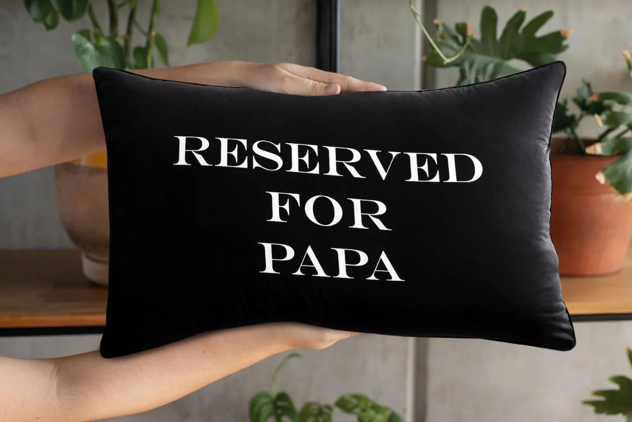 Text Pillow-Reserved For Papa